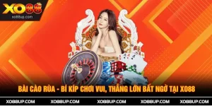 Bài Cào Rùa - Bí Kíp Chơi Vui, Thắng Lớn Bất Ngờ Tại XO88 