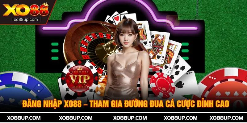 Đăng Nhập XO88 – Tham Gia Đường Đua Cá Cược Đỉnh Cao