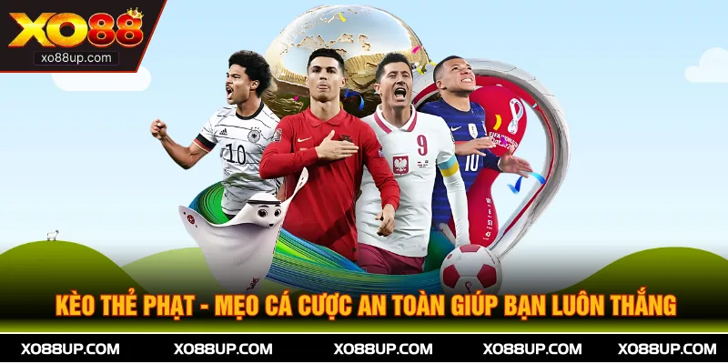 Kèo Thẻ Phạt - Mẹo Cá Cược An Toàn Giúp Bạn Luôn Thắng