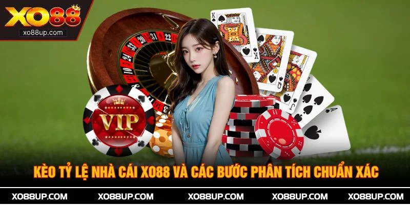 Kèo Tỷ Lệ Nhà Cái XO88 Và Các Bước Phân Tích Chuẩn Xác