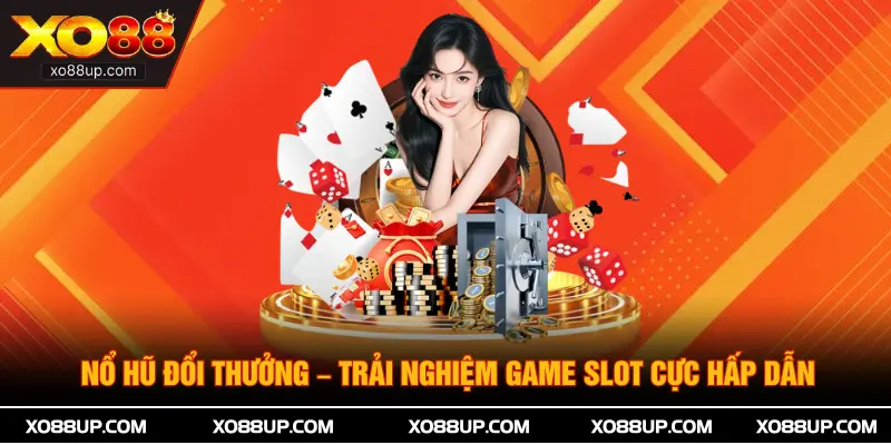 Nổ Hũ Đổi Thưởng – Trải Nghiệm Game Slot Cực Hấp Dẫn