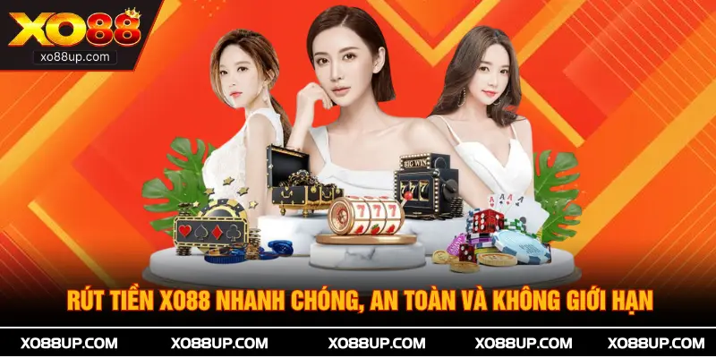 Rút Tiền XO88 Nhanh Chóng, An Toàn Và Không Giới Hạn