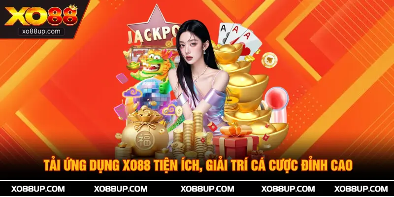 Tải Ứng Dụng XO88 Tiện Ích, Giải Trí Cá Cược Đỉnh Cao